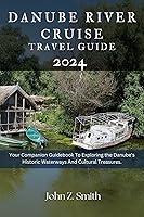 Algopix Similar Product 17 - Danube River Cruise Travel Guide 2024 