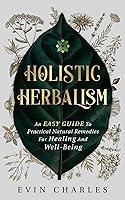 Algopix Similar Product 3 - HOLISTIC HERBALISM An Easy Guide To