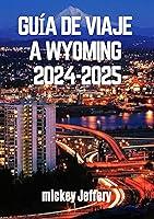 Algopix Similar Product 16 - GUA DE VIAJE A WYOMING 20242025