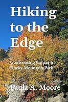 Algopix Similar Product 10 - Hiking to the Edge Confronting Cancer