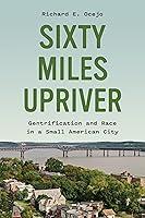 Algopix Similar Product 19 - Sixty Miles Upriver Gentrification and