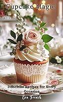 Algopix Similar Product 14 - Cupcake Magic Delicious Recipes for