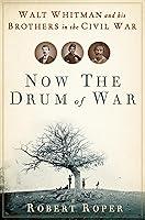 Algopix Similar Product 19 - Now the Drum of War Walt Whitman and