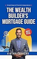 Algopix Similar Product 3 - The Wealth Builders Mortgage Guide