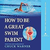 Algopix Similar Product 16 - How to Be a Great Swim Parent