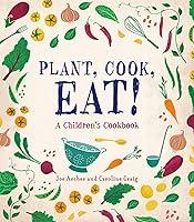 Algopix Similar Product 15 - Plant, Cook, Eat!: A Children's Cookbook