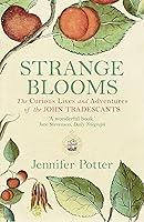 Algopix Similar Product 1 - Strange Blooms The Curious Lives and