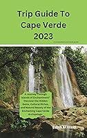 Algopix Similar Product 17 - Trip Guide To Cape Verde 2023 A