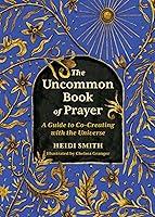 Algopix Similar Product 18 - The Uncommon Book of Prayer A Guide to