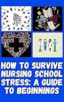 Algopix Similar Product 17 - How to Survive Nursing School Stress A