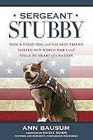 Algopix Similar Product 13 - Sergeant Stubby How a Stray Dog and