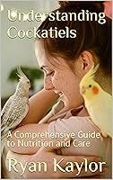 Algopix Similar Product 9 - Understanding Cockatiels A