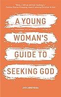 Algopix Similar Product 11 - A Young Woman's Guide to Seeking God