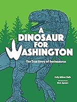 Algopix Similar Product 14 - A Dinosaur for Washington The True