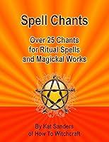 Algopix Similar Product 19 - Spell Chants Over 25 Chants for Ritual