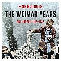 Algopix Similar Product 14 - The Weimar Years Rise and Fall