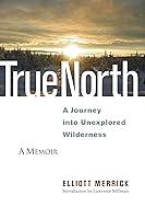 Algopix Similar Product 8 - True North A Journey into Unexplored