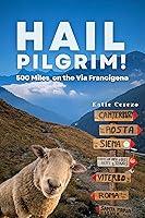 Algopix Similar Product 16 - Hail Pilgrim 500 Miles on the Via