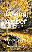 Algopix Similar Product 10 - Loving Amber: A Father's Story