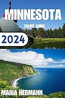 Algopix Similar Product 4 - MINNESOTA TRAVEL GUIDE 2024 Unveiling