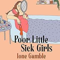 Algopix Similar Product 4 - Poor Little Sick Girls A Love Letter