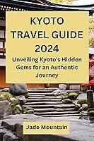 Algopix Similar Product 11 - KYOTO TRAVEL GUIDE 2024 Unveiling