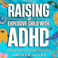 Algopix Similar Product 7 - Raising an Explosive Child With ADHD