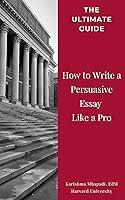 Algopix Similar Product 17 - How to Write a Persuasive Essay Like a