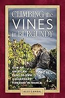 Algopix Similar Product 1 - Climbing the Vines in Burgundy How an