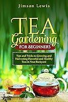 Algopix Similar Product 15 - Tea Gardening for Beginners Tips and