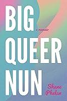 Algopix Similar Product 18 - Big Queer Nun: A Memoir