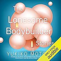 Algopix Similar Product 20 - The Lonesome Bodybuilder: Stories