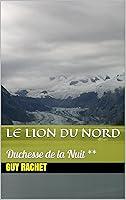 Algopix Similar Product 14 - Le Lion du Nord Duchesse de la Nuit 