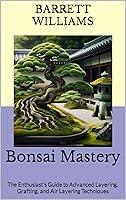 Algopix Similar Product 3 - Bonsai Mastery The Enthusiasts Guide