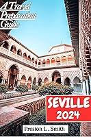 Algopix Similar Product 1 - SEVILLE TRAVEL GUIDE 2024 Unveiling