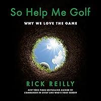 Algopix Similar Product 17 - So Help Me Golf: Why We Love the Game