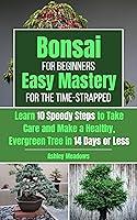 Algopix Similar Product 13 - Bonsai for Beginners Easy Mastery for