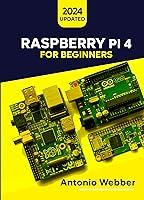 Algopix Similar Product 19 - RASPBERRY PI 4 FOR BEGINNERS 2024 A