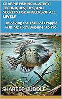 Algopix Similar Product 3 - CRAPPIE FISHING MASTERY  TECHNIQUES