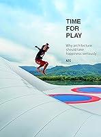 Algopix Similar Product 11 - Time for Play Why Architecture should