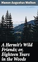 Algopix Similar Product 16 - A Hermits Wild Friends or Eighteen