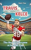 Algopix Similar Product 16 - Travis Kelce The Boy Who Became a