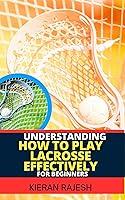 Algopix Similar Product 3 - UNDERSTANDING HOW TO PLAY LACROSSE