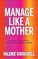 Algopix Similar Product 20 - Manage Like a Mother Leadership