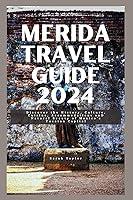 Algopix Similar Product 2 - MERIDA TRAVEL GUIDE 2024 Discover the