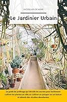 Algopix Similar Product 5 - Le Jardinier Urbain Le guide de