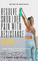 Algopix Similar Product 16 - Resolve Shoulder Pain with Resistance