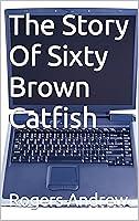 Algopix Similar Product 11 - The Story Of Sixty Brown Catfish