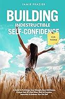 Algopix Similar Product 17 - Building Indestructible SelfConfidence