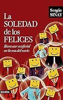 Algopix Similar Product 12 - La soledad de los felices Bienestar